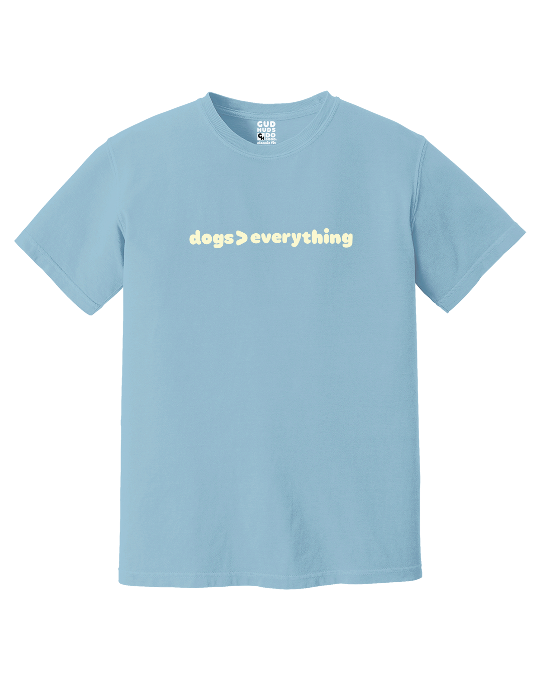 "Dogs Are Greater Than Everything" Premium Tee