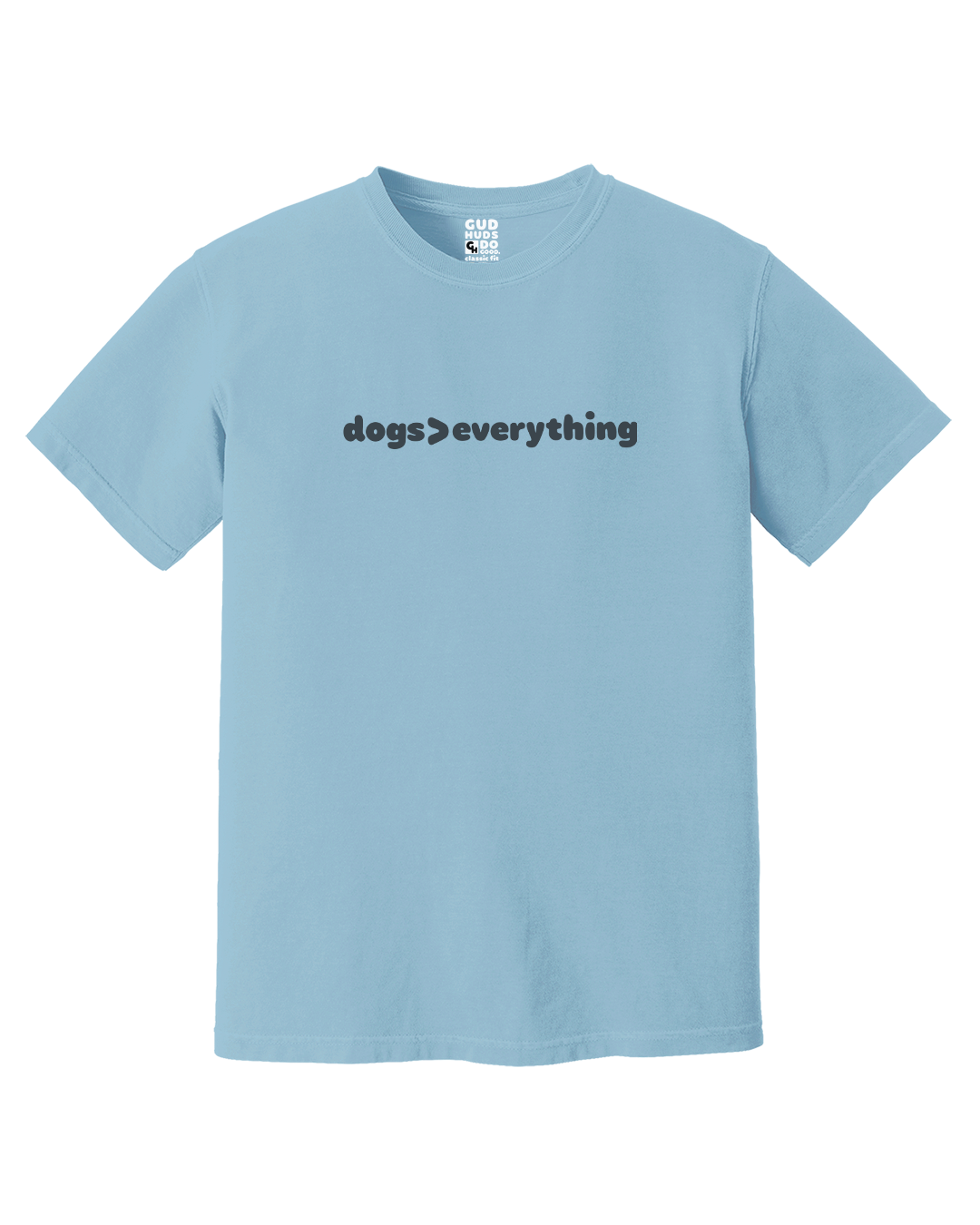 "Dogs Are Greater Than Everything" Premium Tee